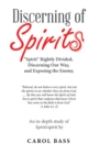 Discerning of Spirits : "Spirit" Rightly Divided, Discerning Our Way, and Exposing the Enemy. - eBook