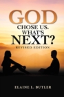 God Chose Us. What's Next? : Revised Edition - eBook