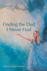 Finding the Dad I Never Had - eBook