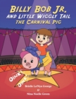 Billy Bob Jr. and Little Wiggly Tail the Carnival Pig - Book