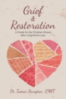 Grief & Restoration : A Guide for the Christian Griever After a Significant Loss - Book