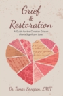 Grief & Restoration : A Guide for the Christian Griever After a Significant Loss - eBook