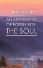 The Poetic Word : An Anthology of Poetry for the Soul - Book