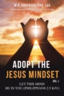Adopt the Jesus Mindset Vol. 1 : Let This Mind Be in You (Philippians 2:5 Kjv) - eBook