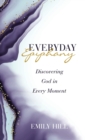 Everyday Epiphany : Discovering God in Every Moment - Book