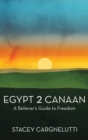 Egypt 2 Canaan : A Believer's Guide to Freedom - Book