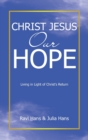 Christ Jesus Our Hope : Living in Light of Christ's Return - Book