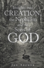 Insights into Creation, the Nephilim and the Sons of God - Book