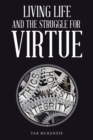 Living Life and the Struggle for Virtue - Book