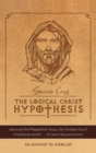The Logical Christ Hypothesis : An Answer to Disbelief - Book