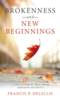 Brokenness and New Beginnings : A Story of Hope for Those Facing Separation and Divorce - eBook