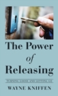 The Power of Releasing : Turning Loose and Letting Go - Book