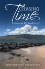 Chasing Time : A Journey Through Grief - eBook