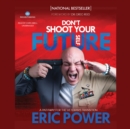 Don't Shoot Your Future Self - eAudiobook