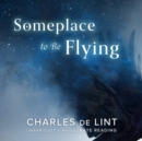 Someplace to Be Flying - eAudiobook