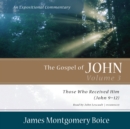 The Gospel of John: An Expositional Commentary, Vol. 3 - eAudiobook
