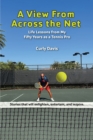 A View From Across the Net : Life Lessons from My Fifty Years as a Tennis Pro - Book