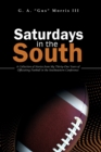 Saturdays in the South : A Collection of Stories from My Thirty-One Years of Officiating Football in the Southeastern Conference - Book