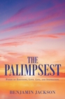 The Palimpsest : Poems of Emotions, Love, Life, and Inspiration. - Book