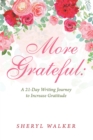 More Grateful: a 21-Day Writing Journey to Increase Gratitude - eBook
