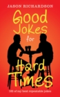 Good Jokes for Hard Times : 102 of My Best Repeatable Jokes - eBook