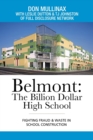 Belmont : the Billion Dollar High School: Fighting Fraud & Waste in School Construction - Book