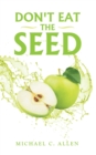Don't Eat the Seed - eBook