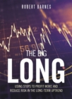 The Big Long : Using Stops to Profit More and Reduce Risk in the Long-Term Uptrend - eBook