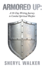 Armored Up:  a 30-Day Writing Journey to Combat Spiritual Warfare - eBook