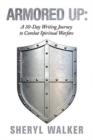 Armored Up : a 30-Day Writing Journey to Combat Spiritual Warfare - Book