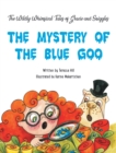 The Wildly Whimsical                                Tales of                                Gracie   &   Sniggles : The Mystery                             of                   the Blue Goo - eBook
