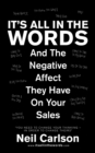 It's All in the Words : And the Negative Affect They Have on Your Sales - Book