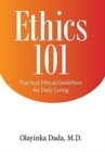 Ethics 101 : Practical Ethical Guidelines for Daily Living - Book