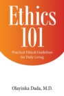 Ethics 101 : Practical Ethical Guidelines for Daily Living - Book