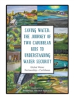 Saving Water: the Journey of Two Caribbean Kids to Understanding  Water Security - eBook