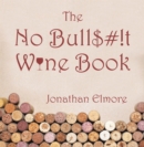 The No Bull$#!T Wine Book - eBook