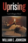 Uprising : "Let It Begin Here" - Book