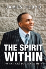 The Spirit Within : "What Are You Made Of"? - Book