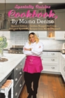 Specialty Cuisine Cookbook, by Mama Denise : Special Edition - Golden Nugget Exclusive - Selected Specialty Recipes from Mama Denise(c) - eBook