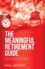The Meaningful Retirement Guide : A Time-Tested Path to Financial and Social Relevance for Every Worker. - Book