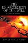 The Enforcement of Our Will : As It Was in the Beginning . . . - eBook