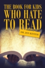 The Book for Kids Who Hate to Read - eBook