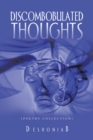 Discombobulated Thoughts : {Poetry Collection} - eBook