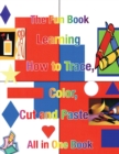 Learning How to Trace, Color, Cut and Paste : All in One Book - Book