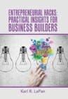 Entrepreneurial Hacks : Practical Insights for Business Builders - Book
