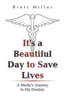 It's a Beautiful Day to Save Lives : A Medic's Journey to His Destiny - Book