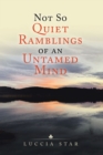 Not so Quiet Ramblings of an Untamed Mind - eBook