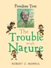 The Trouble with Nature : Freedom Tree - Book