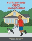 A Little Boy Named Chris Who Love Animals - Book