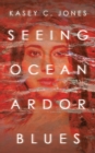 Seeing Ocean Ardor Blues - Book